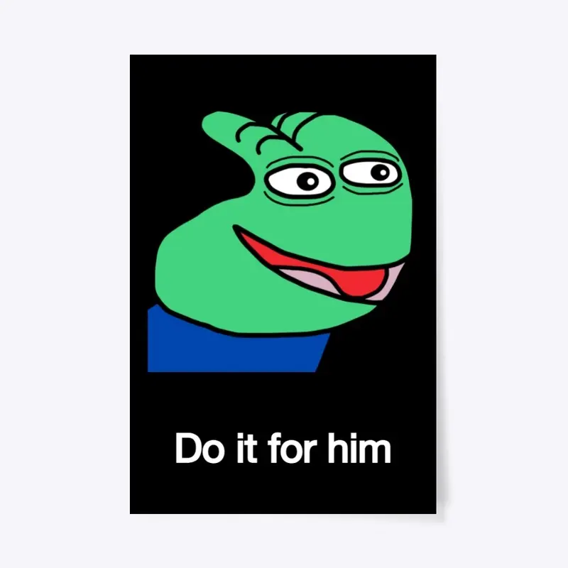 "Do it for him" - motivational poster